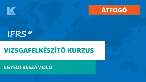 [ÁTFOGÓ] IFRS vizsgafelkészítő kurzus - Egyedi beszámoló  